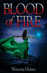 Title: Blood of Fire: Book Two in the Blood Burden Series, Author: Wenona Hulsey