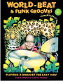 World-Beat & Funk Grooves: Playing a Drumset the Easy Way