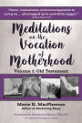 Meditations on the Vocation of Motherhood: Old Testament