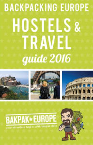 Title: Backpacking Europe Hostels & Travel Guide 2016, Author: David Barish