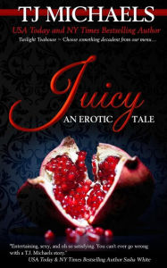 Title: Juicy: A Twilight Teahouse Novel, Author: T J Michaels