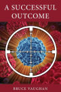 A Successful Outcome: A Novel