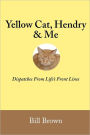 Yellow Cat, Hendry and Me: Dispatches from Life's Front Lines