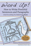 Alternative view 1 of Word Up! How to Write Powerful Sentences and Paragraphs (and Everything You Build from Them)