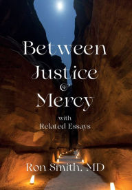 Title: Between Justice and Mercy with Related Essays, Author: Ronnie E Smith