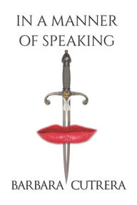 Title: In a Manner of Speaking, Author: Barbara Cutrera