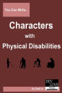 You Can Write Characters with Physical Disabilities: Avoid cliches and get your facts right!
