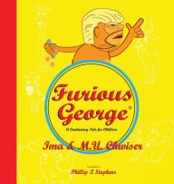 Title: Furious George: A Cautionary Tale for Children, Author: Phillip T Stephens
