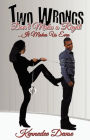 Two Wrongs Don't Make a Right...It Makes Us Even