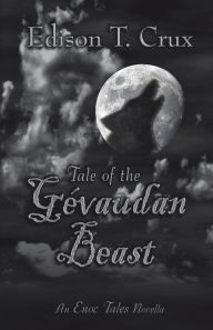Title: Tale of the Gevaudan Beast, Author: Edison T Crux