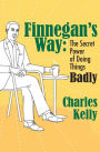 Finnegan's Way: The Secret Power of Doing Things Badly