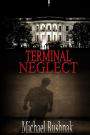 Terminal Neglect