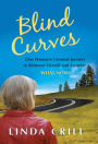 Blind Curves: One Woman's Unusual Journey to Reinvent Herself and Answer:
