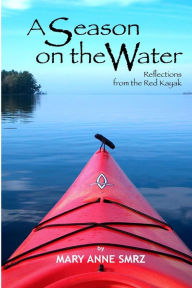A Season on the Water: Reflections from the Red Kayak