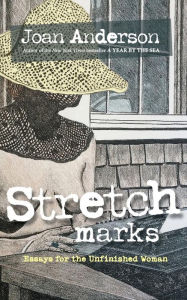 Title: Stretch Marks: Essays for the Unfinished Woman, Author: Joan Anderson