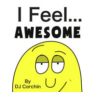 Title: I Feel...Awesome, Author: DJ Corchin