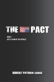 Title: The Pact Book II: Battle Hymn of the Republic, Author: Robert Patrick Lewis