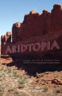 Aridtopia: Essays on Art & Culture from Deserts in the Southwest United States