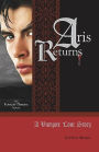 ARIS RETURNS: A VAMPIRE LOVE STORY: An Infinity Diaries Novel