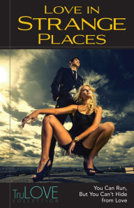 Love In Strange Places: TruLOVE Collection