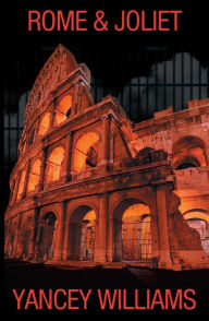 Title: Rome & Joliet, Author: Yancey Williams