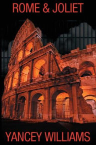 Title: Rome & Joliet, Author: Yancey Williams
