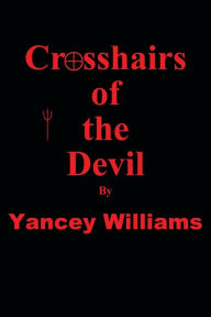 Title: Crosshairs of the Devil, Author: Yancey Williams