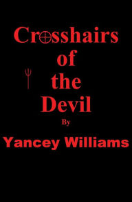Title: Crosshairs of the Devil, Author: Yancey Williams