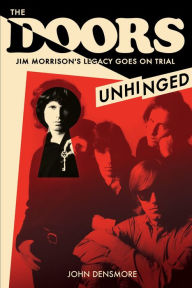 The Doors: Unhinged : Jim Morrison's Legacy Goes on Trial