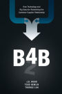 B4B: How Technology and Big Data Are Reinventing the Customer-Supplier Relationship