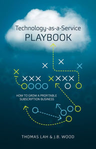 Title: Technology-as-a-Service Playbook: How to Grow a Profitable Subscription Business, Author: Thomas Lah