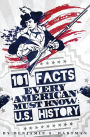 101 Facts Every American Must Know: U.S. History