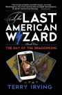 Day of the Dragonking: Book 1 of The Last American Wizard