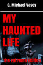 My Haunted Life: The Extreme Edition