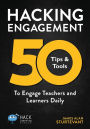 Hacking Engagement: 50 Tips & Tools To Engage Teachers and Learners Daily