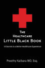 The Healthcare Little Black Book: 10 Secrets to a Better Healthcare Experience