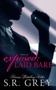 Title: Exposed: Laid Bare: Laid Bare #1, Author: S R Grey