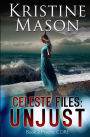 Celeste Files: Unjust (Book 2 Psychic C.O.R.E.)