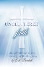 UNCLUTTERED FAITH: An Introduction to The Teachings of Brother John