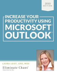 Title: Increase Your Productivity Using Microsoft Outlook 2010, Author: Laura Leist