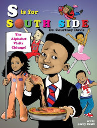 Title: S Is for South Side: The Alphabet Visits Chicago, Author: Courtney Davis