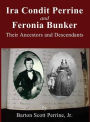 Ira Condit Perrine and Feronia Bunker: Their Ancestors and Descendants