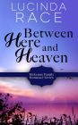 Between Here and Heaven