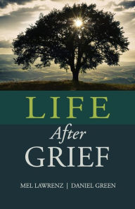 Title: Life After Grief: How to Survive Loss and Trauma, Author: Daniel Green Ph D