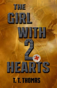 Title: The Girl With 2 Hearts, Author: T T Thomas