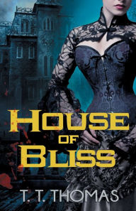 Title: House of Bliss, Author: T. T. Thomas