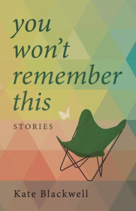 Title: You Won't Remember This, Author: Kate Blackwell