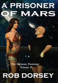 Title: A Prisoner of Mars: A Princess For Sale, Author: Rob Dorsey