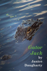 Title: Gator Jack, Author: Janice Daugharty