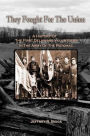 They Fought for the Union: A History of the First Delaware Volunteers in the Army of the Potomac